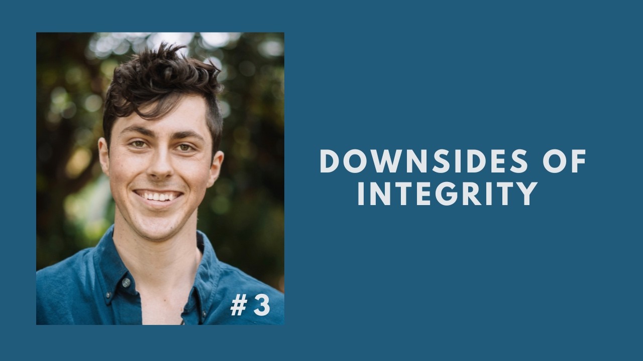 My struggles with Integrity. (There are downsides to Integrity…)