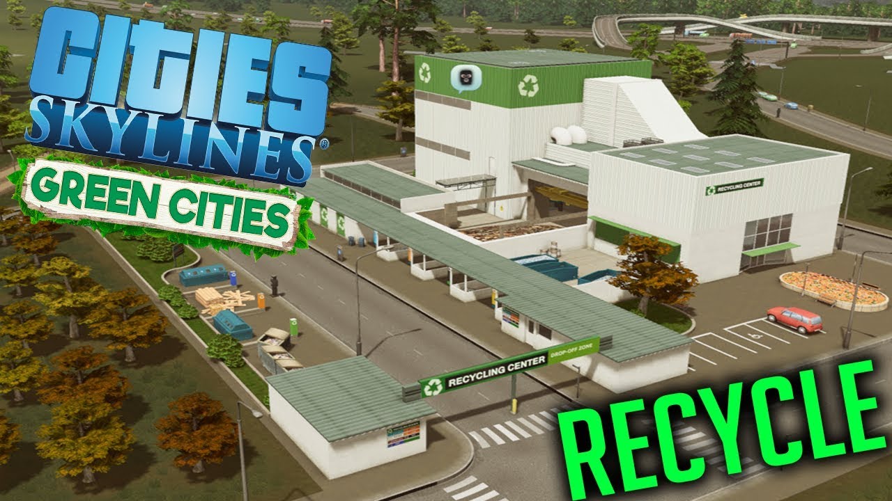 Going for the ULTIMATE RECYCLING CENTER - Cities Skylines Green Cities Let's play #26
