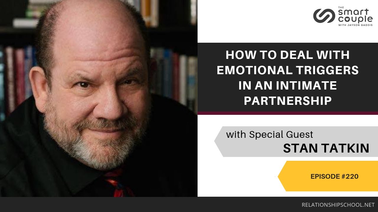 How To Deal With Emotional Triggers In An Intimate Partnership-Stan Tatkin-Smart Couple Podcast #220