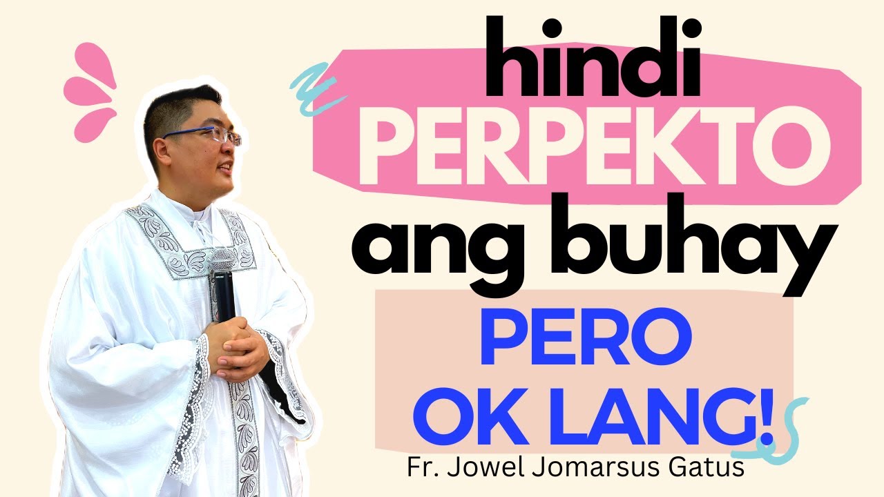 *NAPAKAGANDANG ARAL* HINDI PERPEKTO ANG BUHAY PERO OK LANG II INSPIRING II FR. JOWEL JOMARSUS GATUS