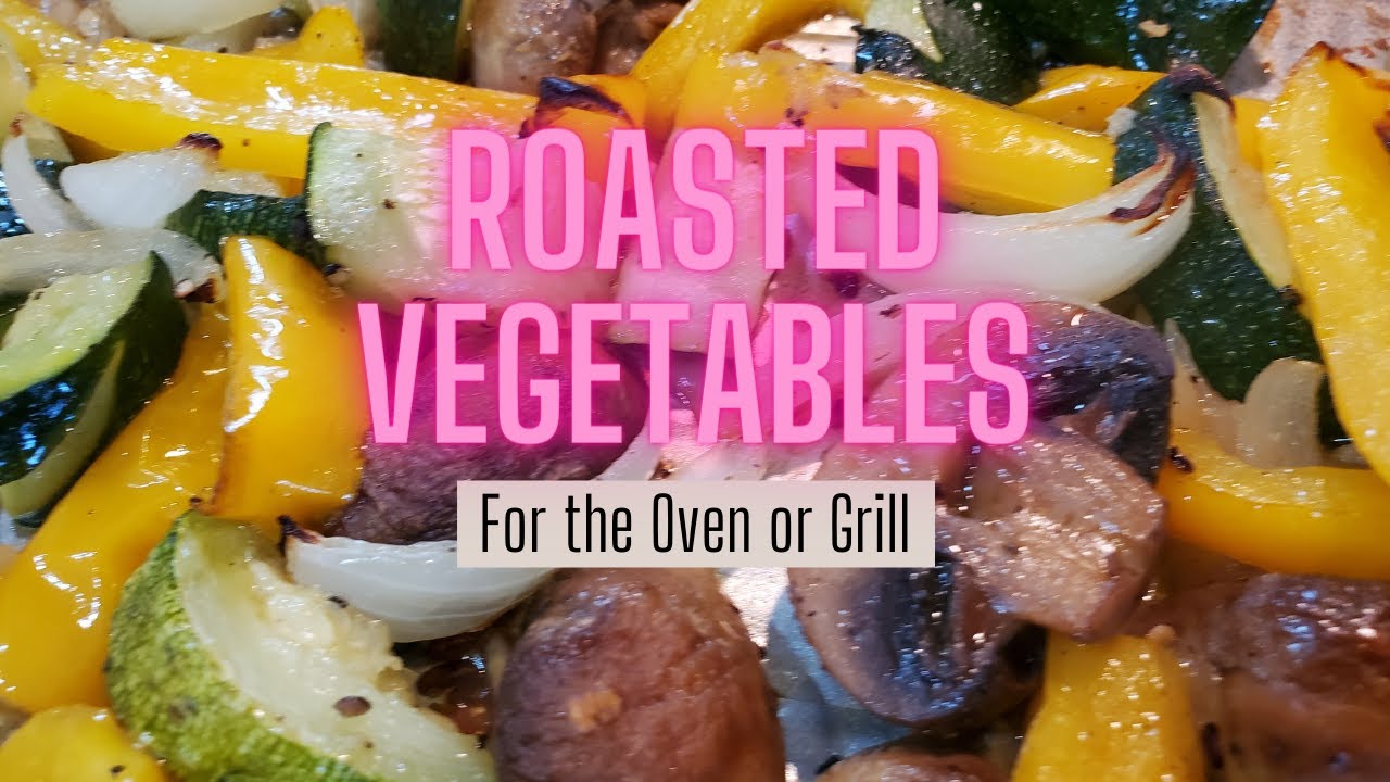 Roasting Zucchini, Mushrooms and Peppers in the Oven or Grill