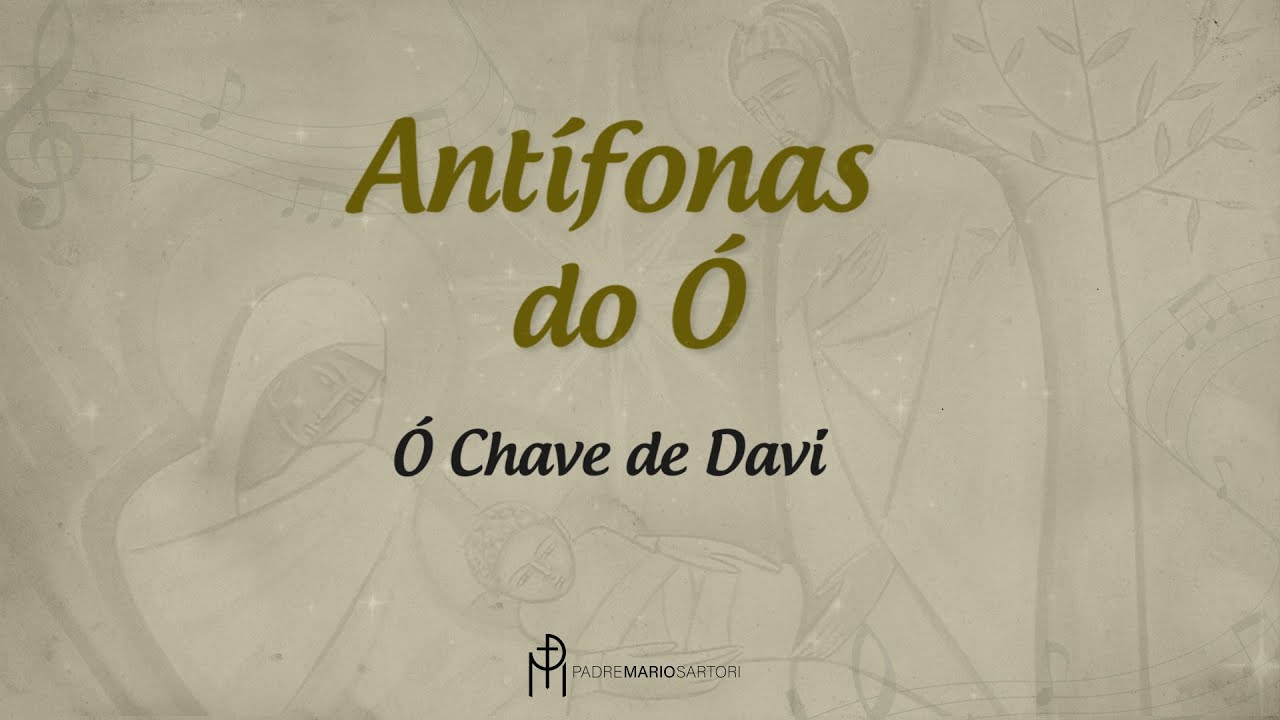 Antífonas do Ó - Dia 20: Ó Chave de Davi | Padre Mario Sartori