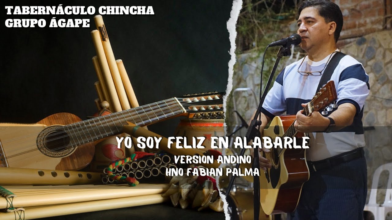 Y YO SOY FELIZ EN ALABARLE versión andino - Fabian Palma & Grupo Ágape
