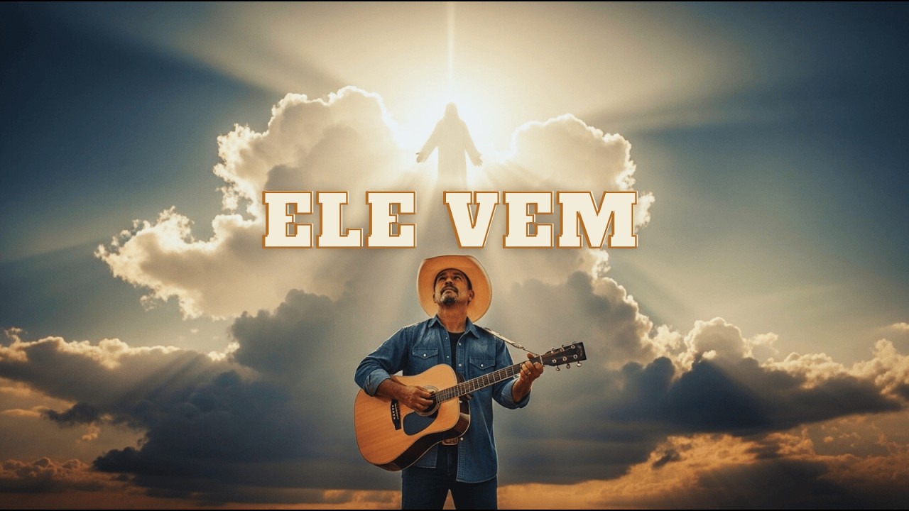 Ele Vem – Hino Country Gospel Inédito | A Volta de Cristo e a Nossa Esperança