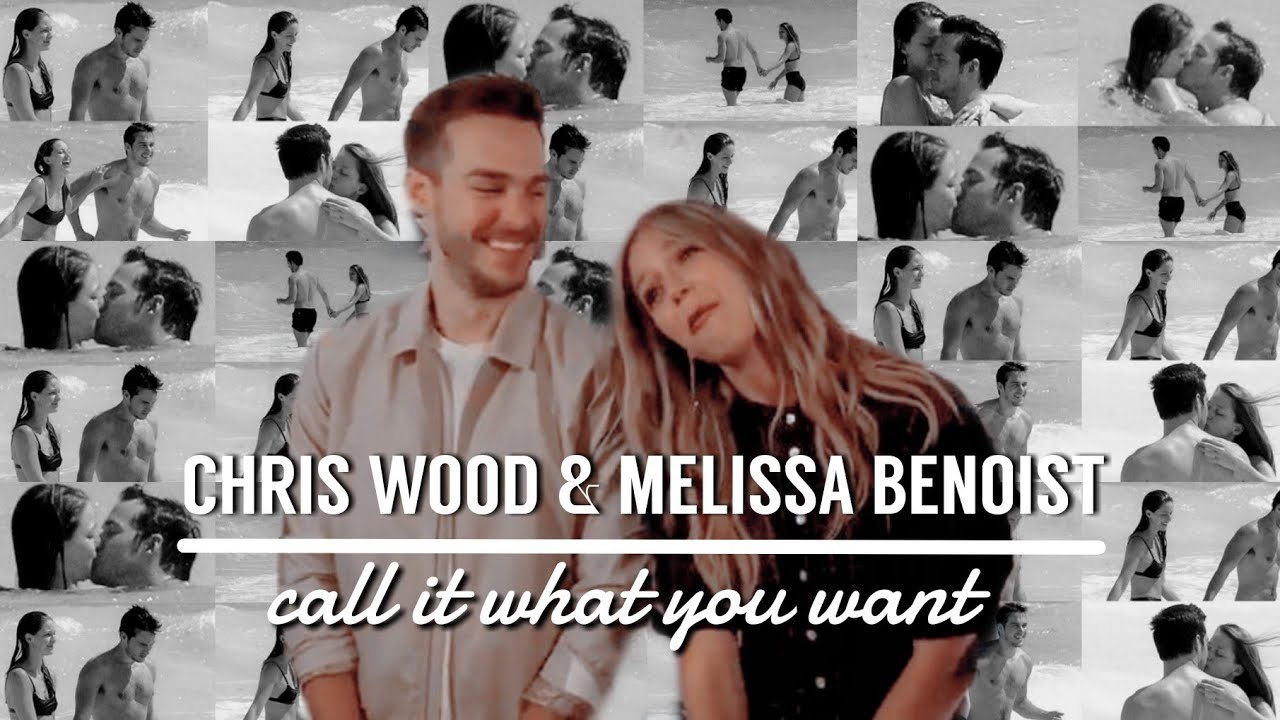 Chris Wood & Melissa Benoist | call it what you want