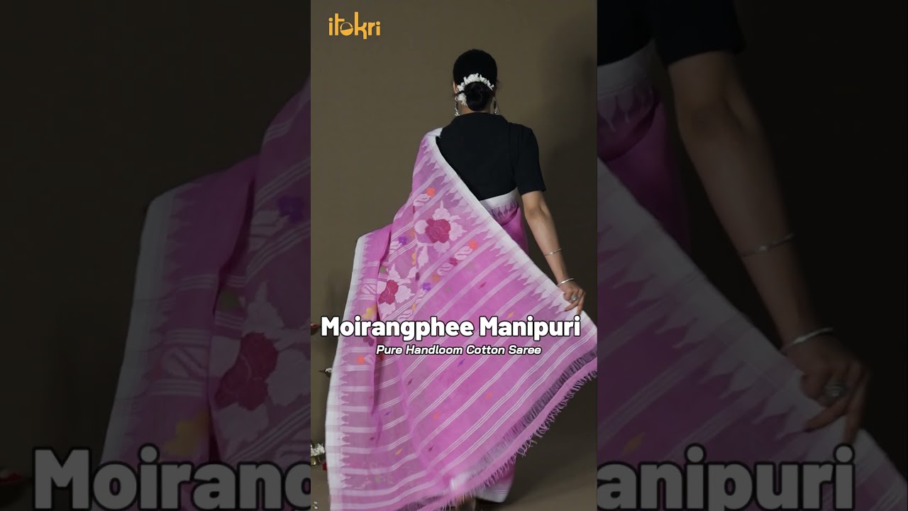 Moirangphee Manipuri Cotton Sarees: A Must-Have in Your Wardrobe |Shop Now|iTokri.com