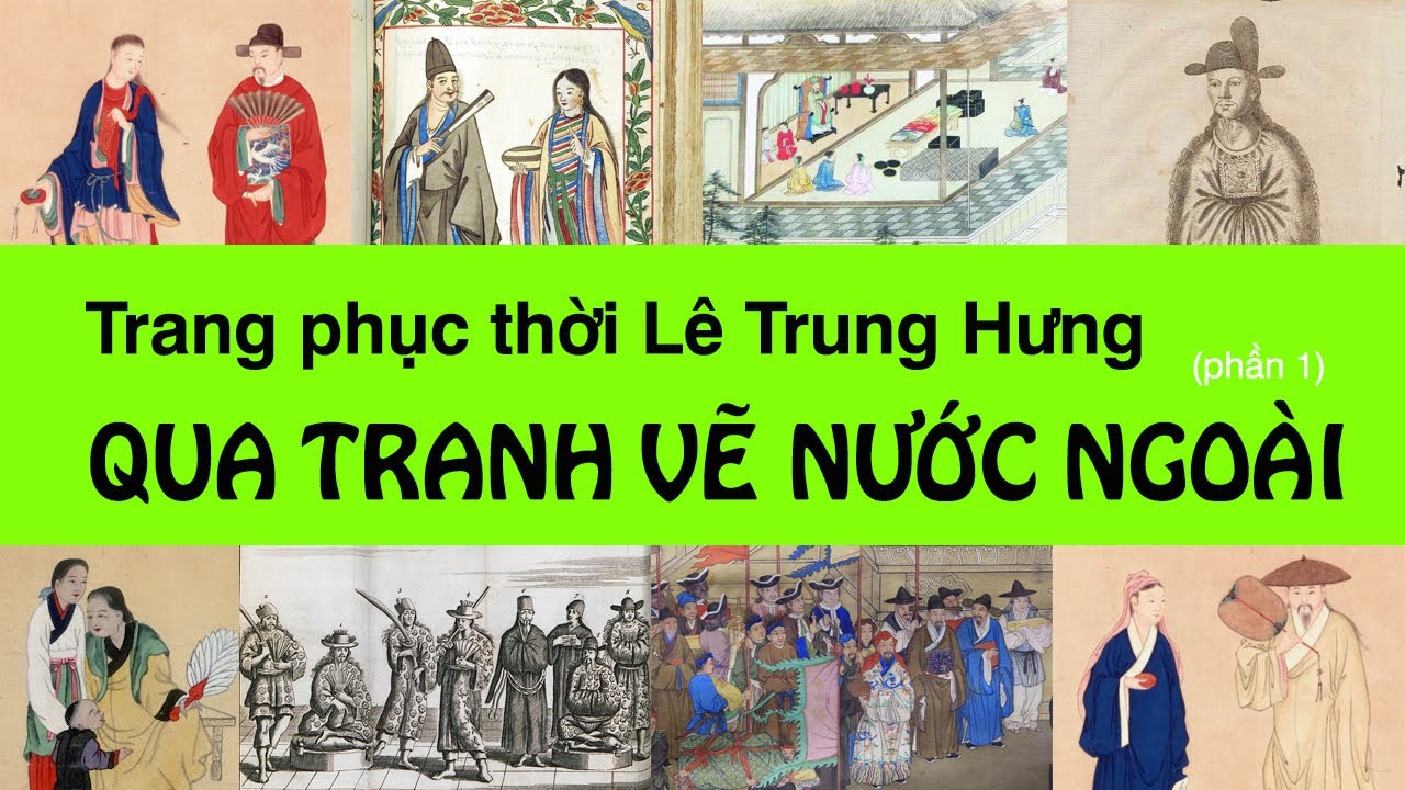 Trang phục thời LÊ TRUNG HƯNG qua TRANH VẼ NƯỚC NGOÀI ( P1) I Người Tìm Sử