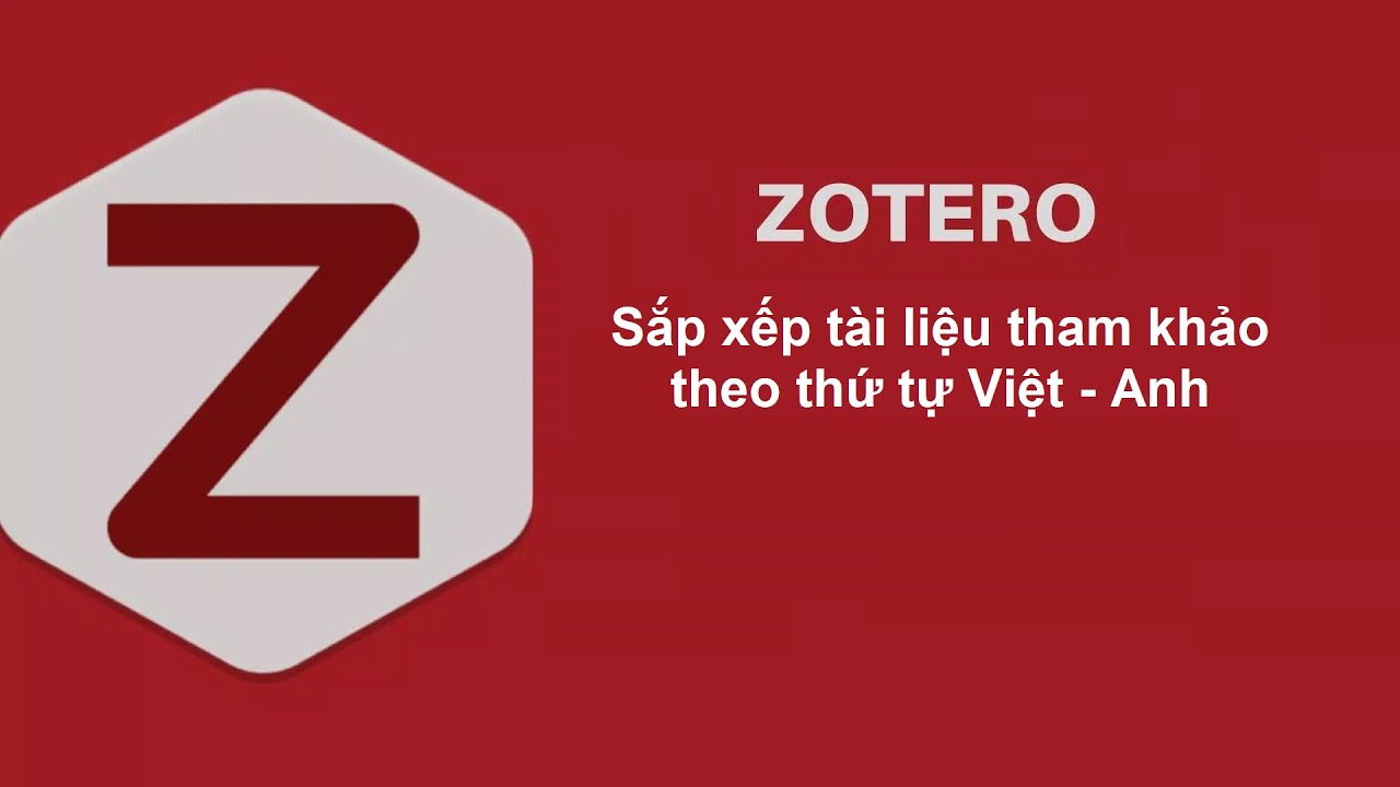 Cách trích dẫn tài liệu tham khảo theo thứ tự Việt - Anh bằng phần mềm Zotero