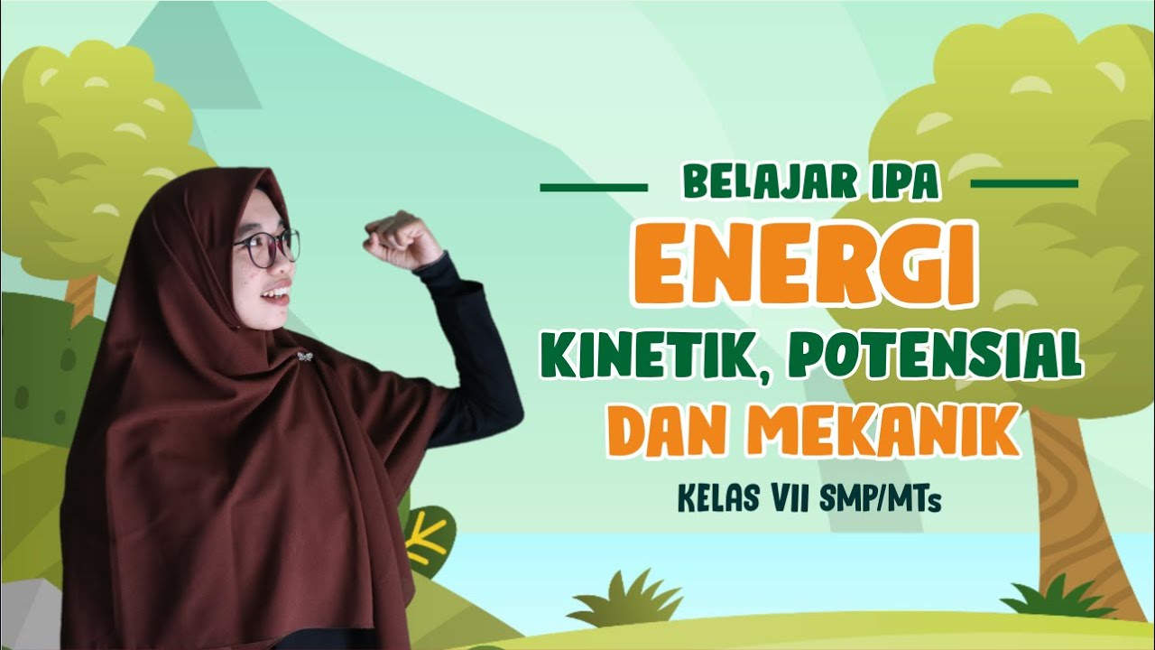 Belajar IPA - Energi Kinetik, Potensial dan Mekanik Kelas 7 SMP/MTs #Energi #energikinetik