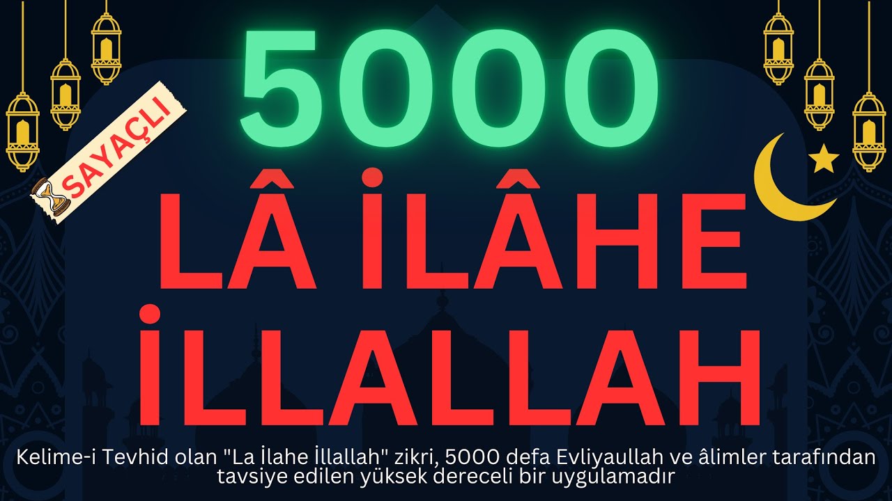 5000 Defa 'La İlahe İllallah' Zikri Alimler Tarafından Tavsiye Edilen Yüksek Dereceli Bir Uygulama