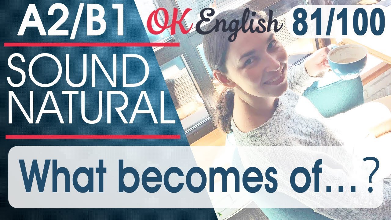 81/100 What becomes of ... ? - Что случится с  ... ? 🇺🇸 Sound Natural