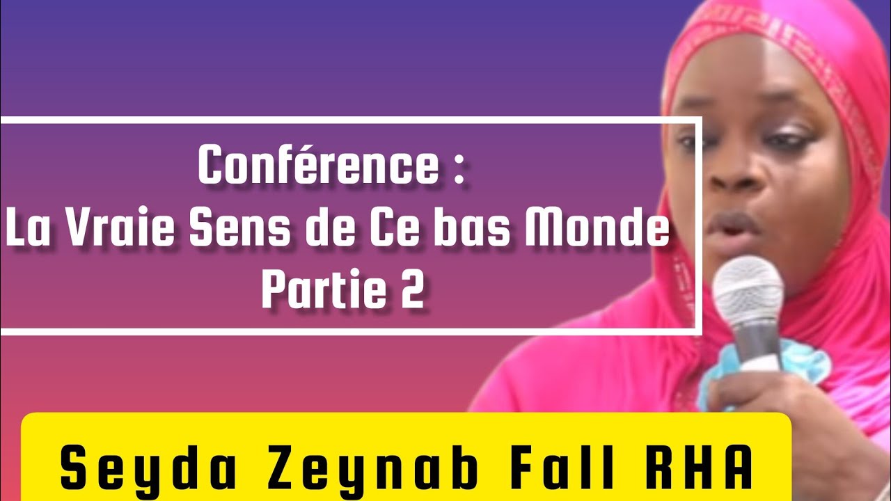 N°2 La Vraie sens de ce bas monde.. Seyda Zeynab fall rha
