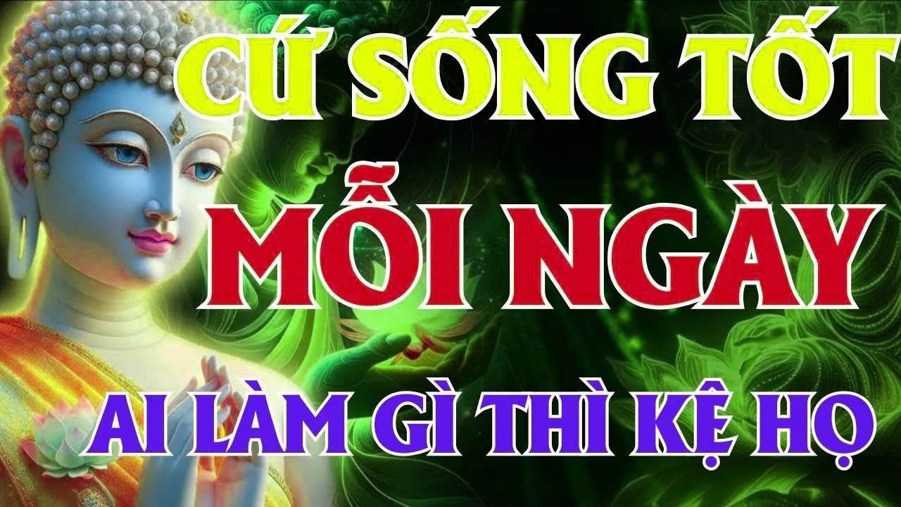 An Vui Như Phật Dạy – Bỏ Ác Làm Lành Không Lo Lời Thiên Hạ _ Lời Phật Dạy