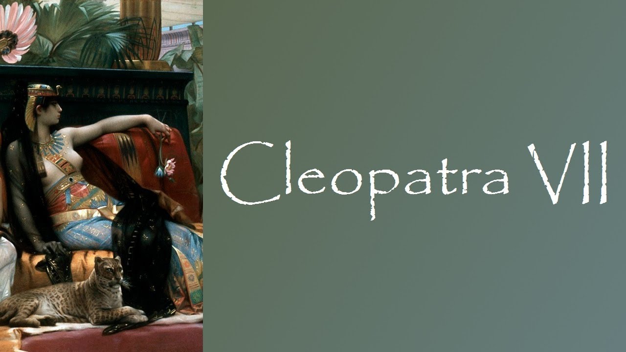 Egyptian History: Story of Cleopatra VII
