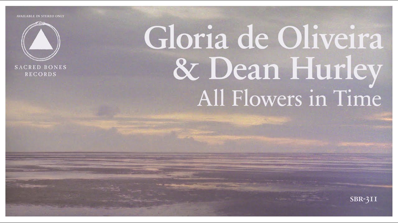 Gloria de Oliveira & Dean Hurley - All Flowers in Time (Audio)