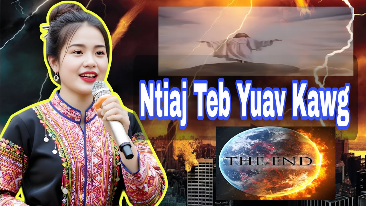 Lub Ntiaj teb yuav kawg li Yexus Has/ Apocalyptic music -Suab nkauj tshiab/Hmong christian 2025