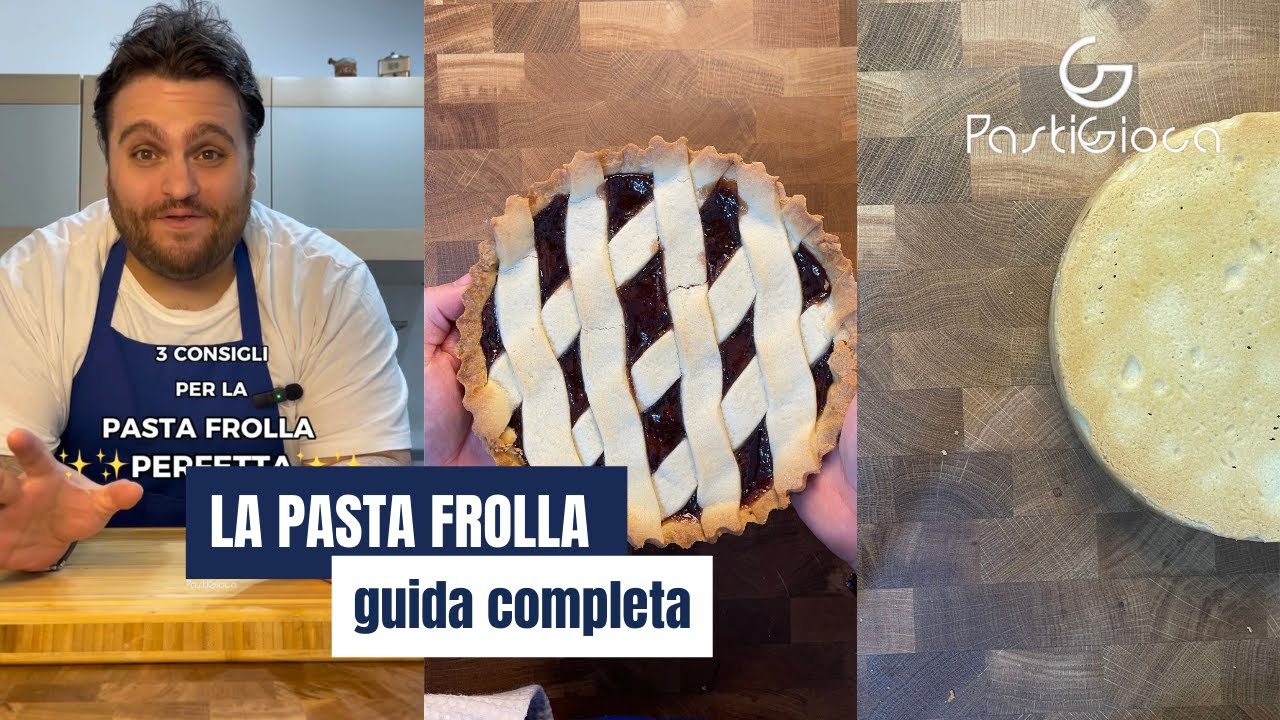 LA PASTA FROLLA , guida completa alla frolla perfetta, dall'impasto alla cottura