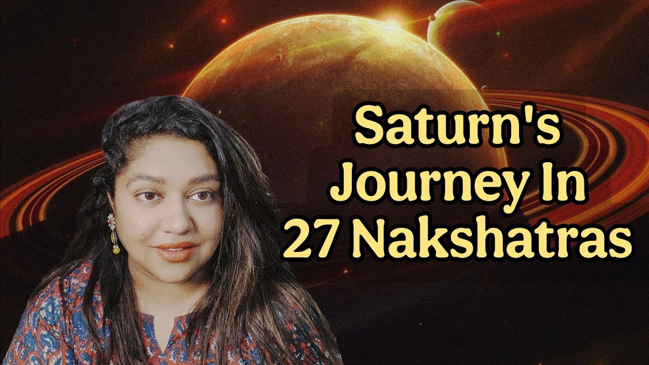 Saturn's Journey Through 27 Nakshatras, Karmic Lessons, Life Theme, Love & Career 