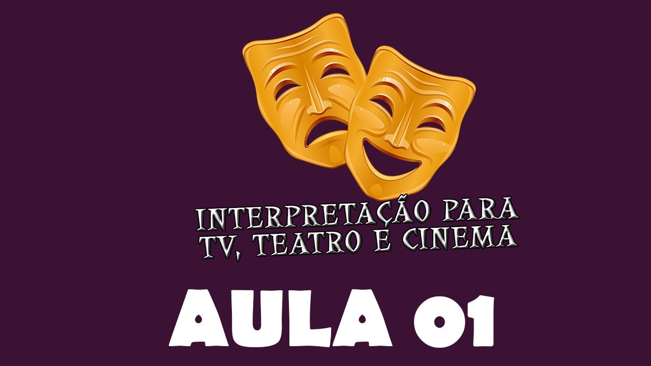 Escola de Atores - Curso de Interpretação TV, Cinema e Teatro - Aula 01