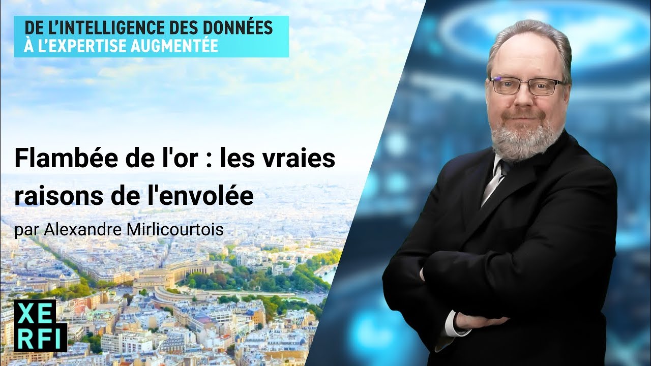 Flambée de l'or : les vraies raisons de l'envolée [Alexandre Mirlicourtois]