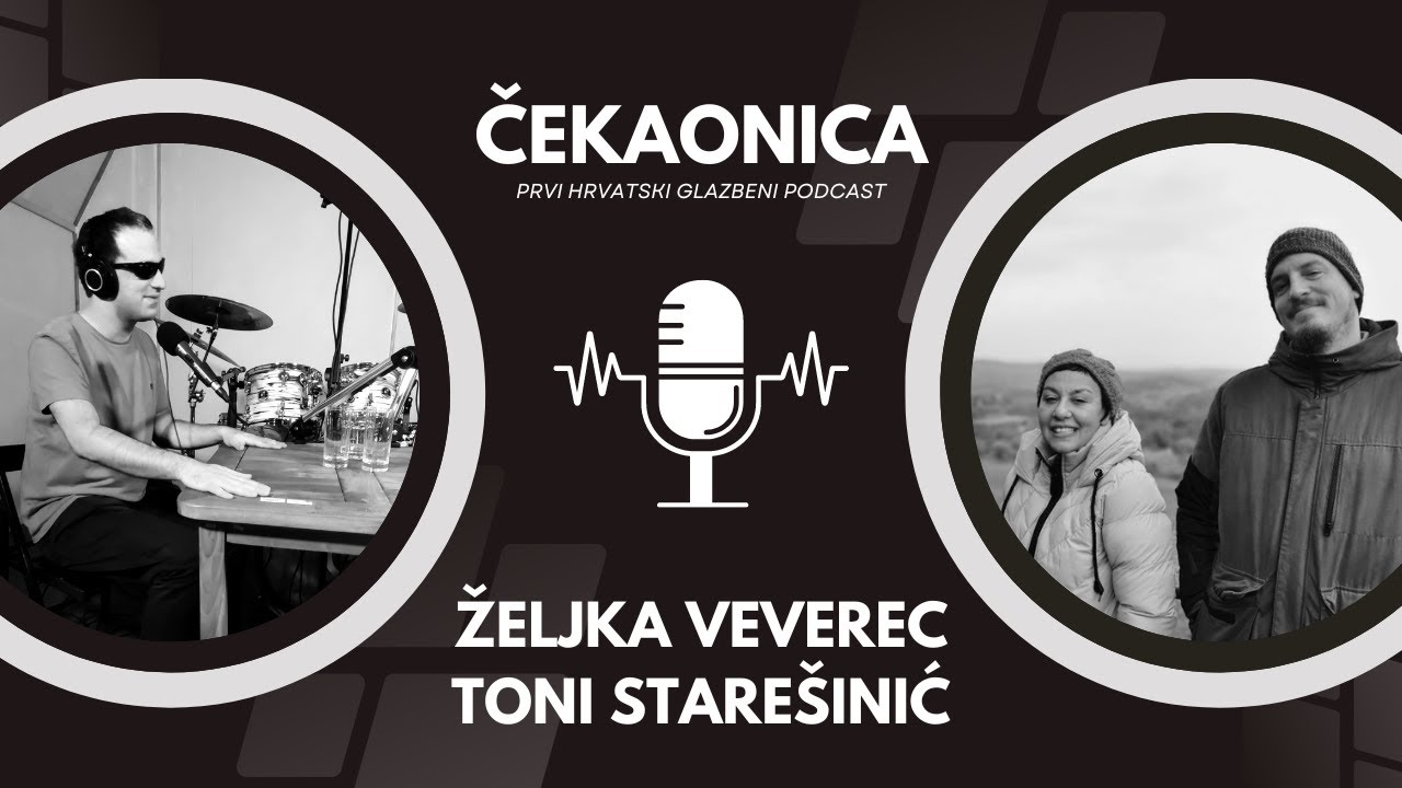 PODCAST ČEKAONICA gosti ŽELJKA VEVEREC I TONI STAREŠINIĆ