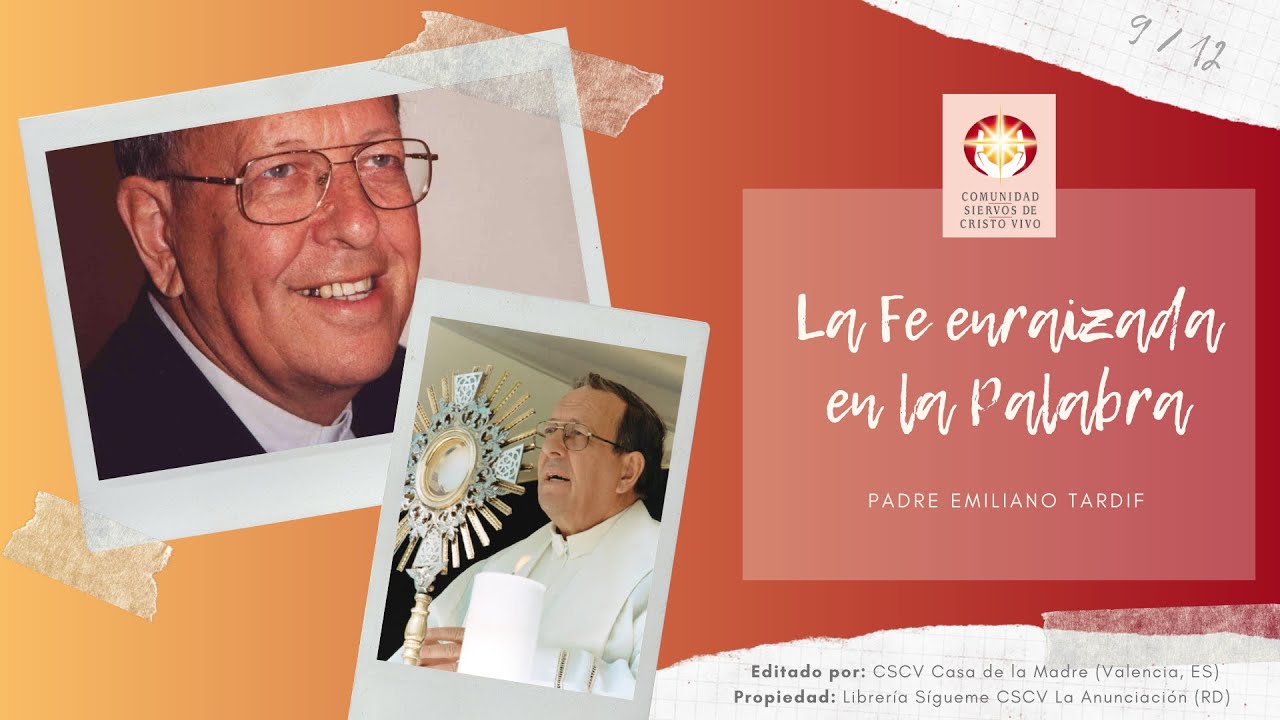 Padre Emiliano Tardif - LA FE ENRAIZADA EN LA PALABRA (Biblia, Catecismo, Magisterio)