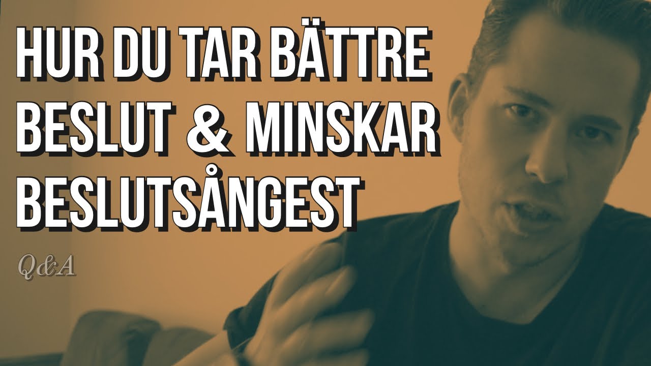 Ta Bättre Beslut & Minska Beslutsångest | Personlig Utveckling