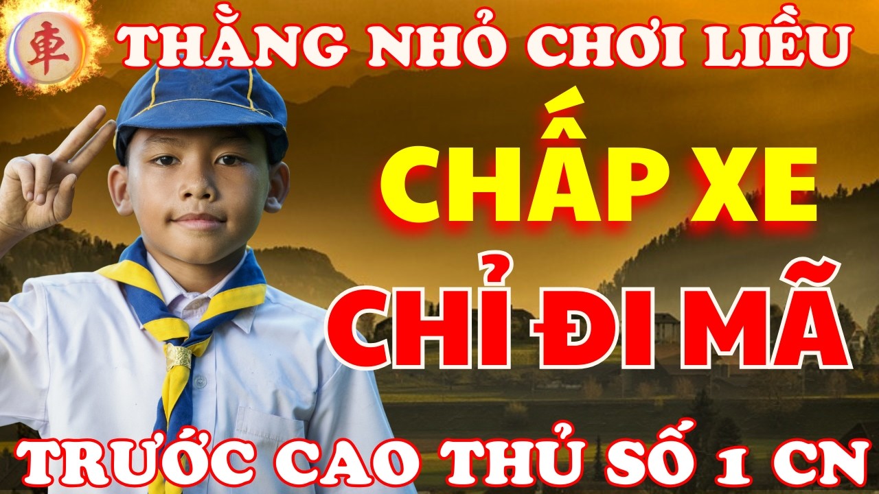 Cờ Tướng | Thằng Nhỏ Chơi Liều Dám Chấp Xe Trước Cao Thủ Số 1 TQ