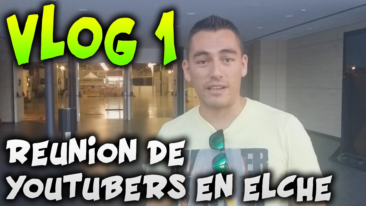 XxStratusXx | VLOG #1 EN BUSCA DEL XFARGANX PERDIDO - REUNION DE YOUTUBERS EN ELCHE |