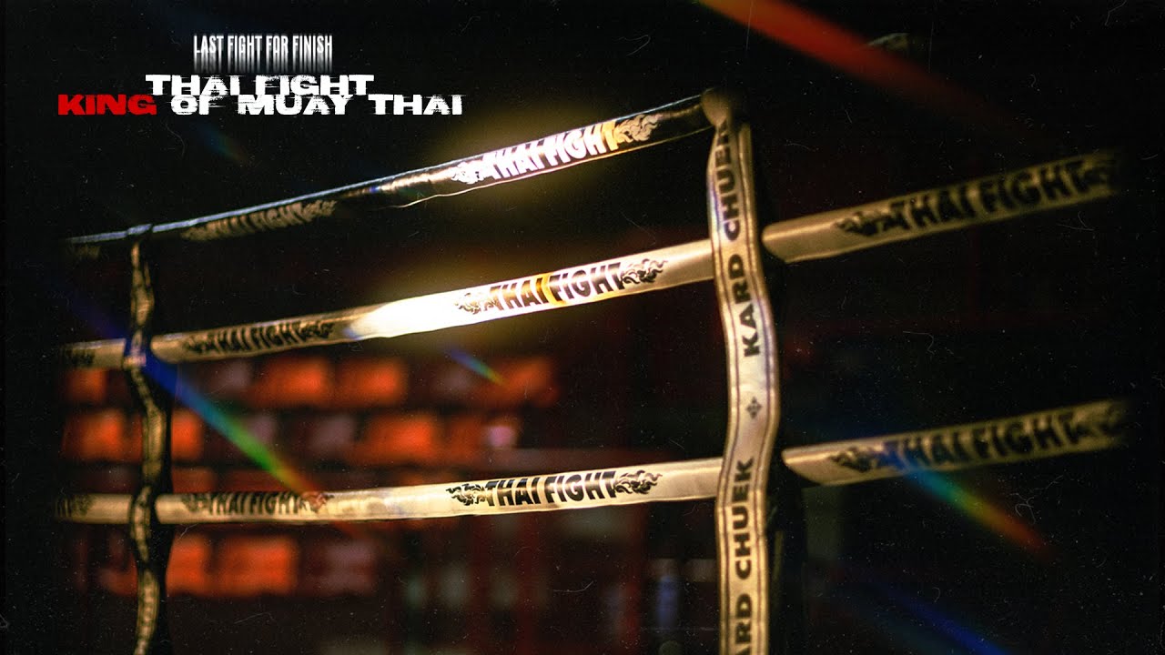 Thai Fight / King of Muay Thai - LAST FIGHT FOR FINISH  [OFFICIAL MV]