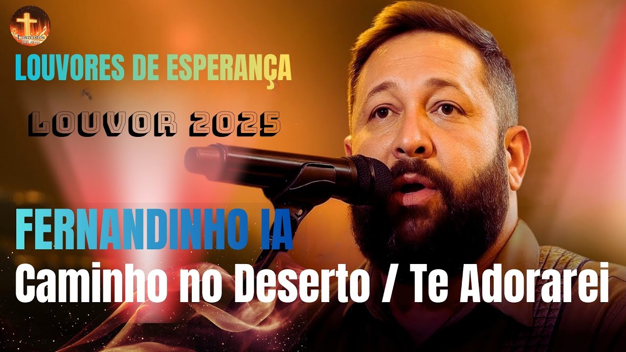 Fernandinho IA - Caminho no Deserto / Te Adorarei (No Deserto Vou Andar) | Louvor 2025