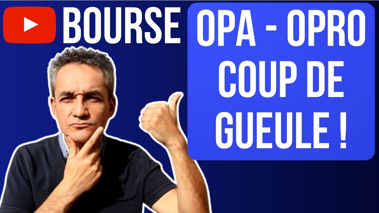 BOURSE - COUP DE GUEULE - OPA ET OPRO SUR EURONEXT