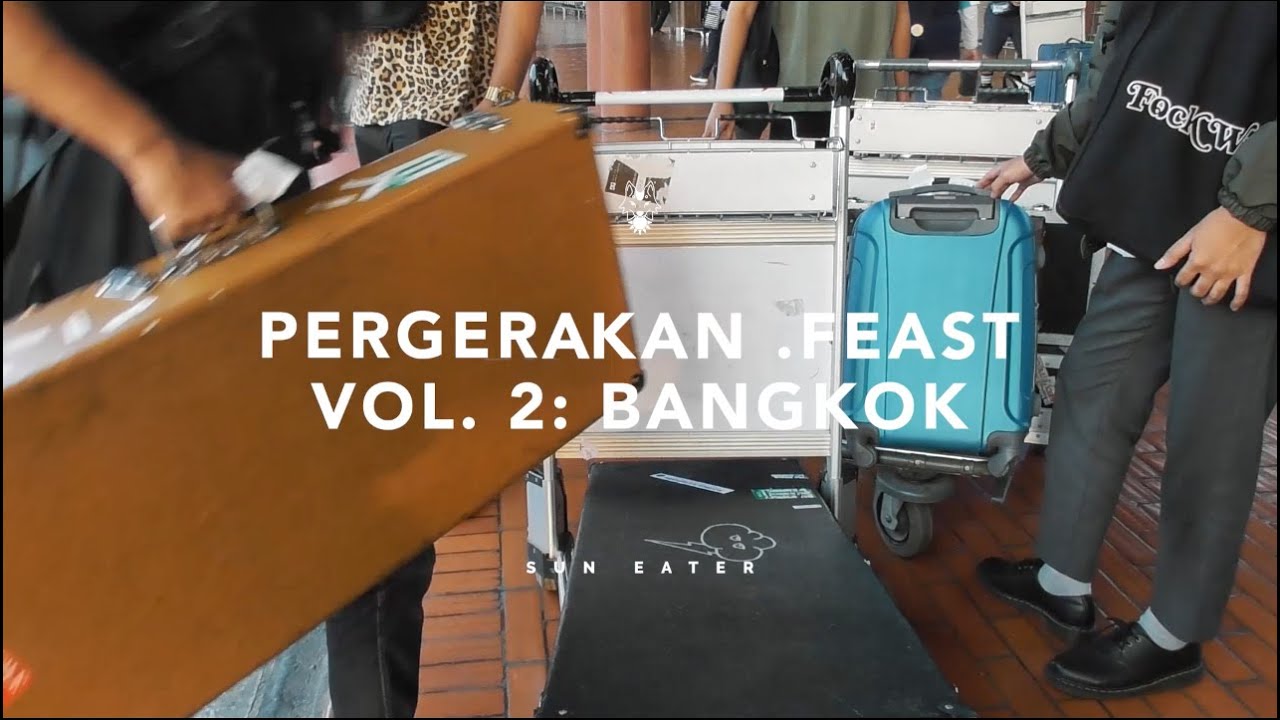 Pergerakan . Feast Vol. 2: Bangkok