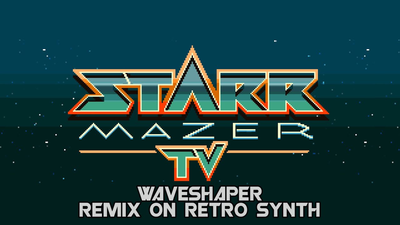 Waveshaper Remixing the Starr Mazer Theme