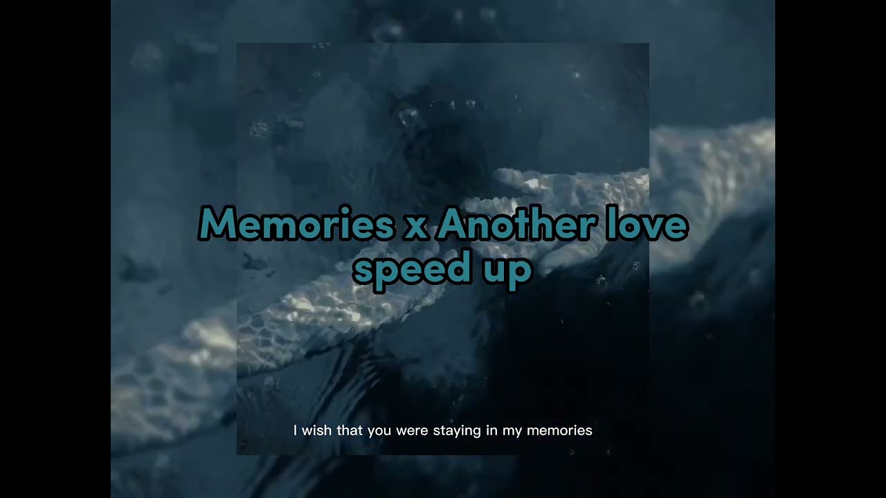 Memories x Another Love Speed Up | Alt yazı