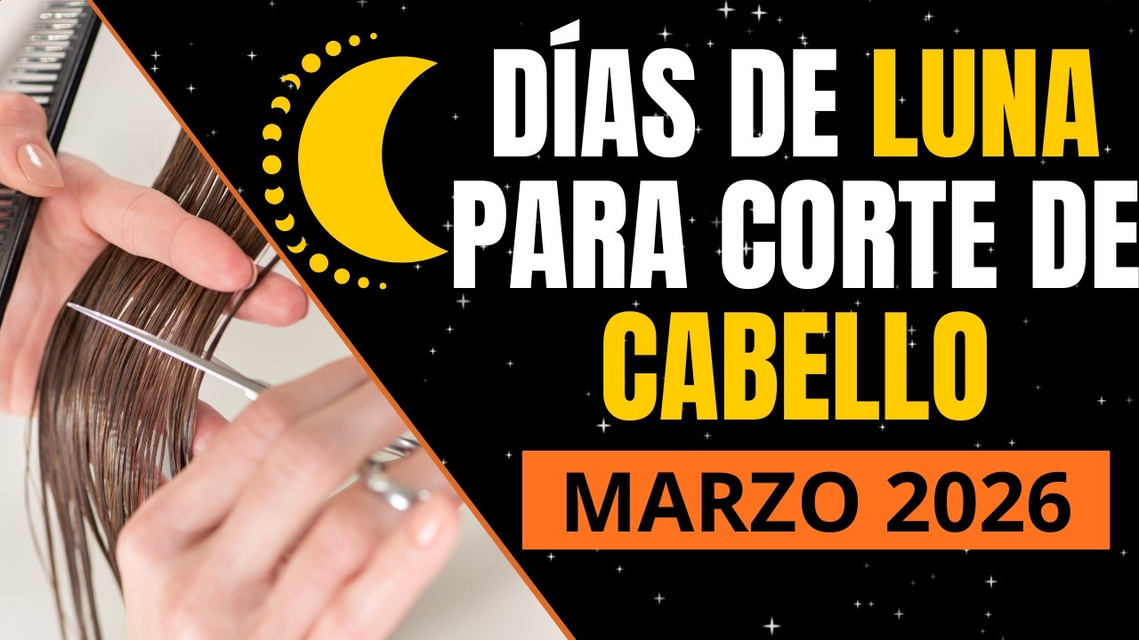 CU&Aacute;NDO CORTAR EL CABELLO SEG&Uacute;N LA LUNA MARZO 2026 | D&iacute;as de LUNA para Cortar el Cabello