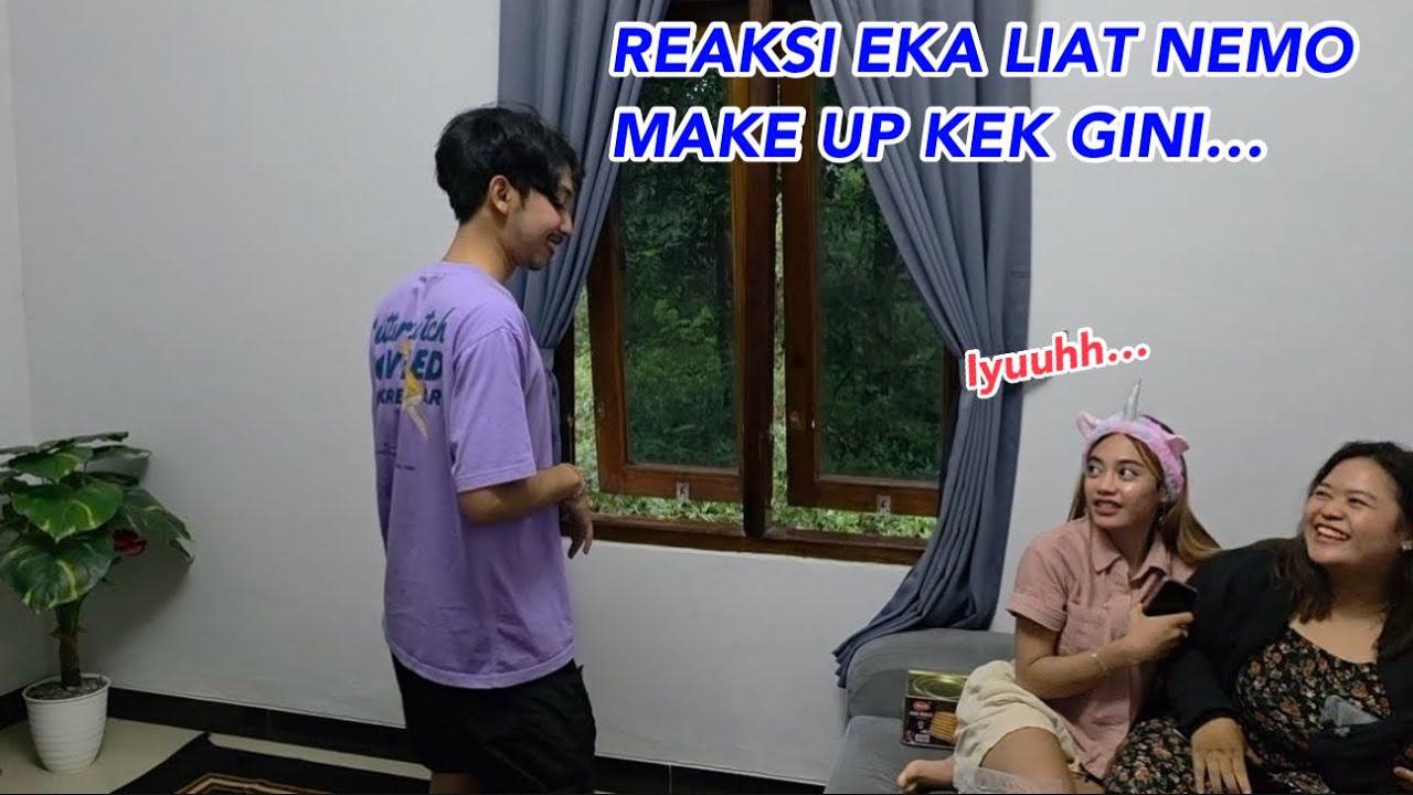 REAKSI EKA LIAT NEMO MAKE UP KAYAK GINI..
