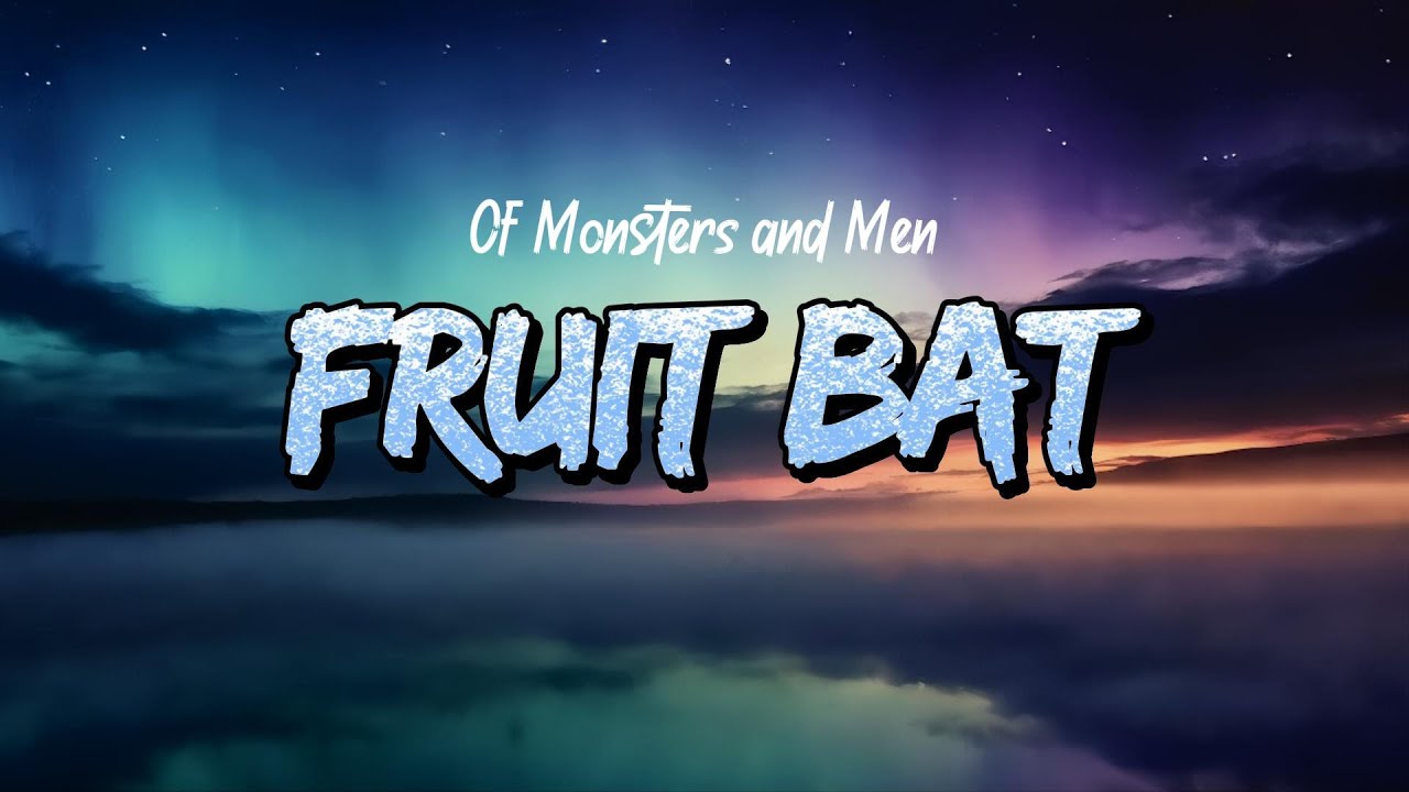 Of Monsters and Men - Fruit Bat (Lyrics)