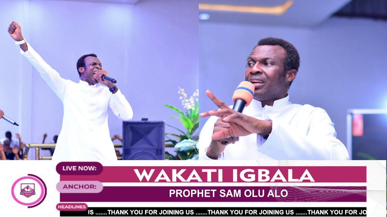 WAKATI IGBALA PELU PROPHET SAM OLU ALO