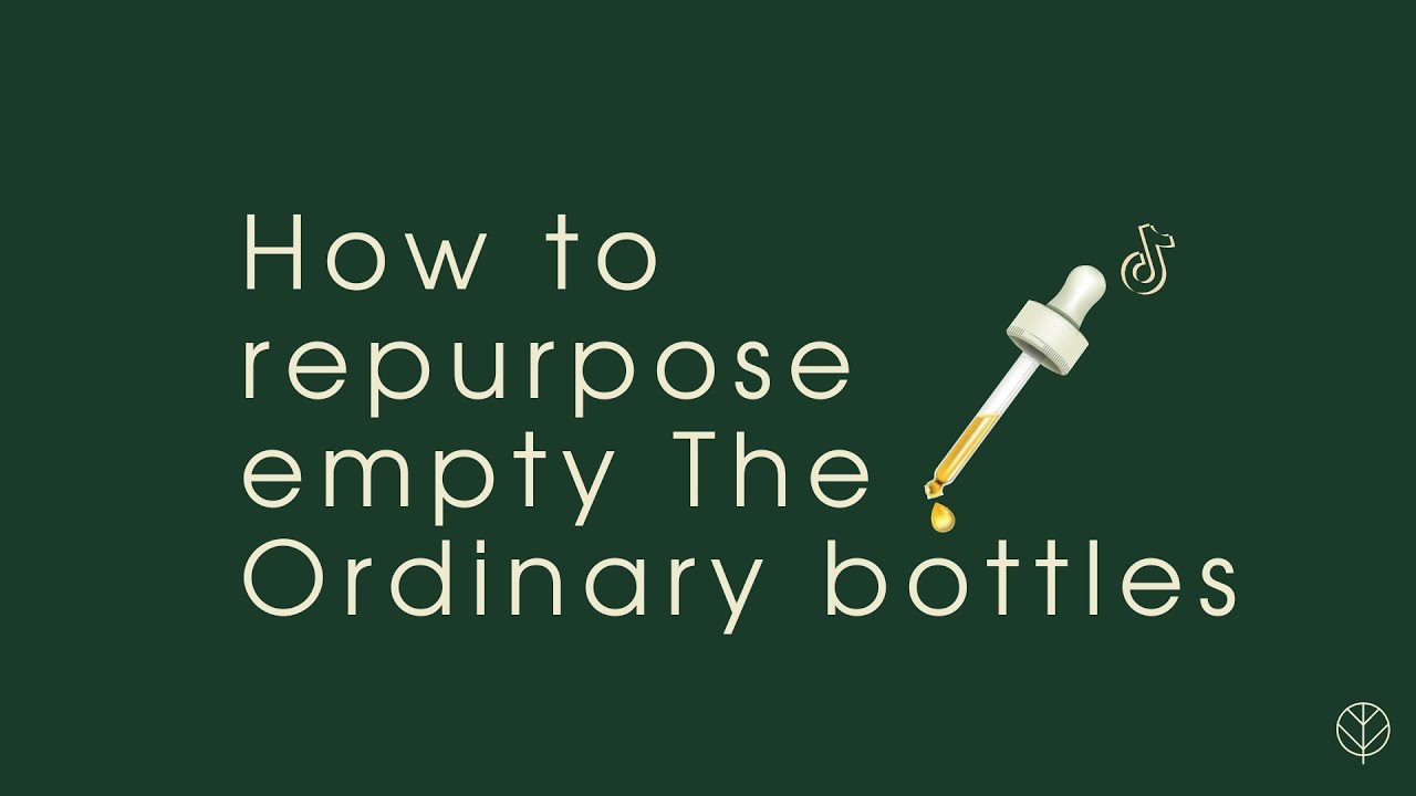 How to repurpose empty The Ordinary bottles - Sustainable Beauty