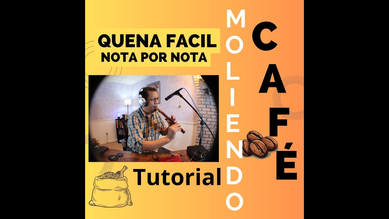 Moliendo cafe tutorial para quena nivel básico. Vamos a ver nota por nota esta hermosa melodía.