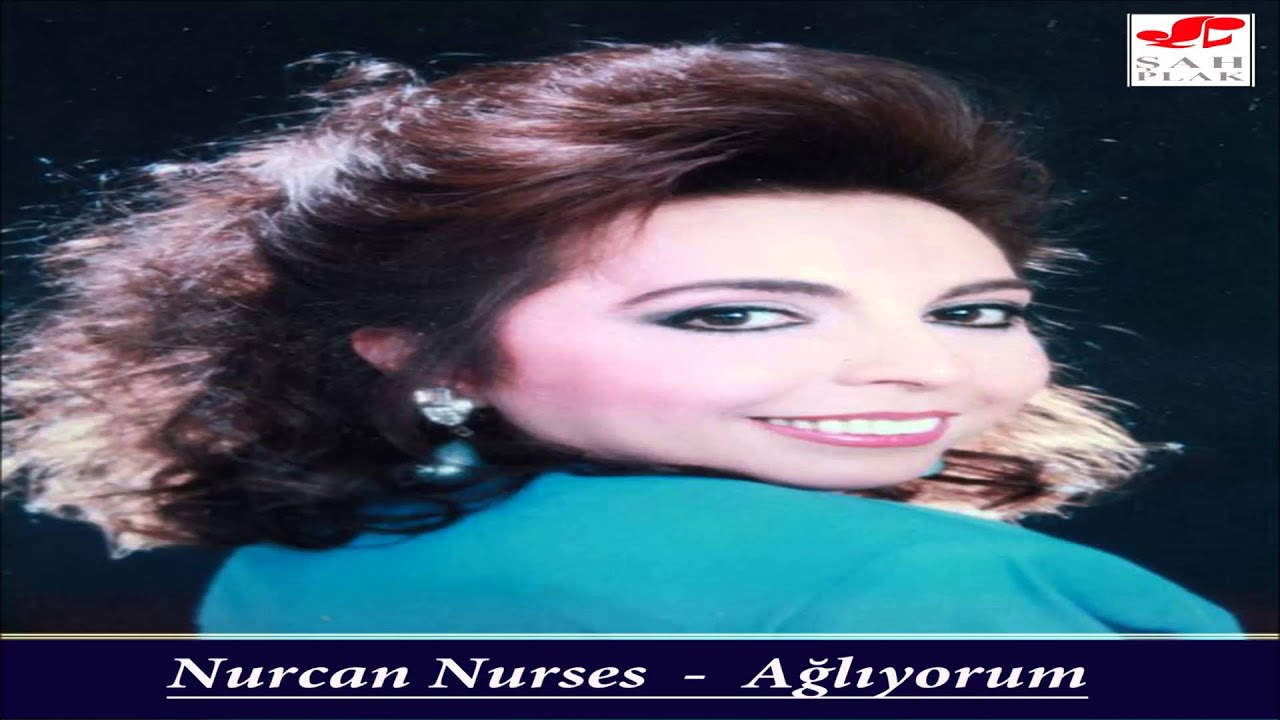 Nurcan Nurses - Bugün | Ağlıyorum | © Şah Plak
