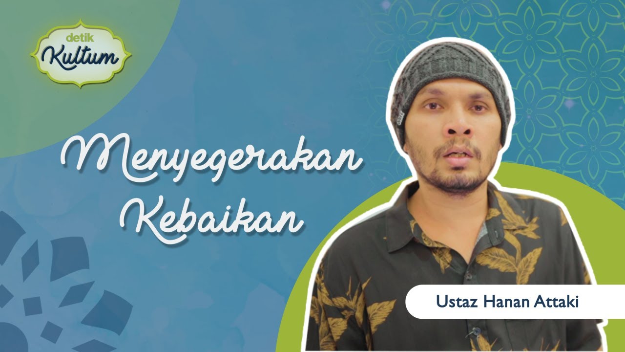 Kultum Ustaz Hanan Attaki: Menyegerakan Kebaikan | umma x Detikcom