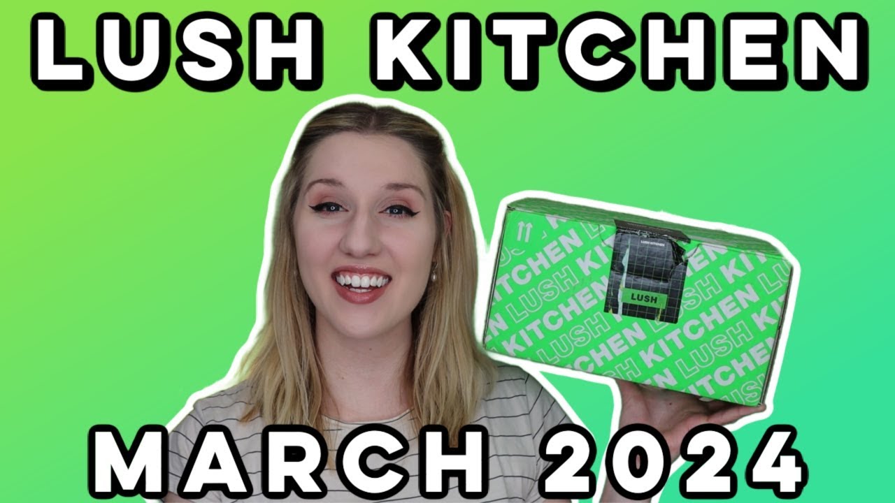 LUSH Bath Box | March 2024 | Lush Kitchen