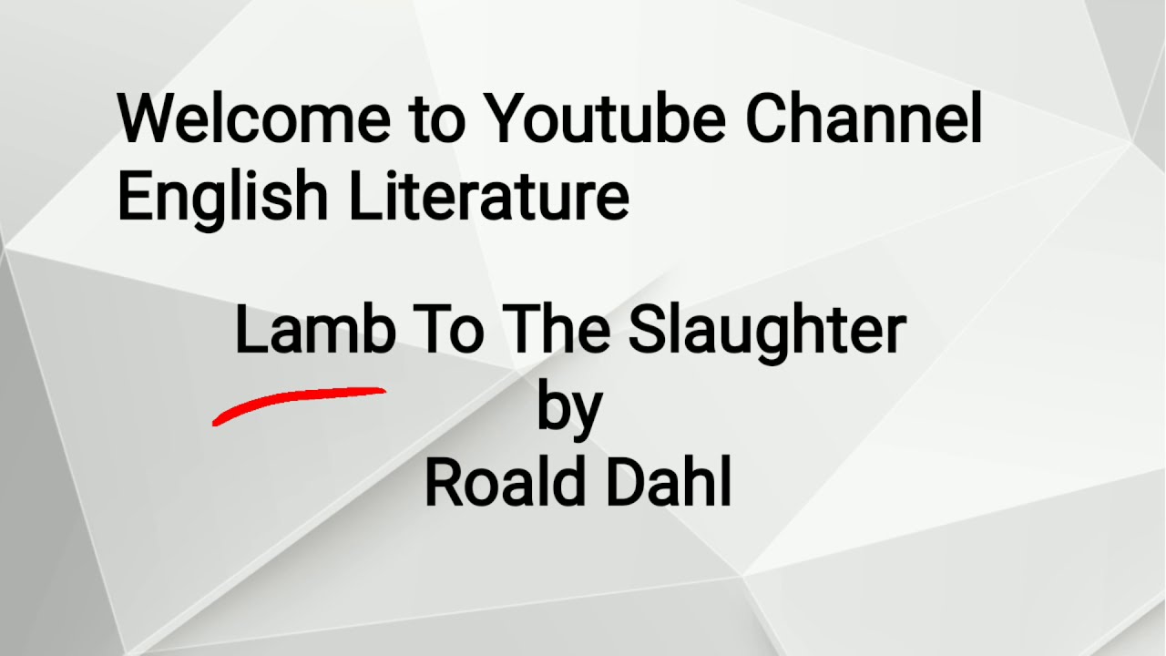 Lamb to the Slaughter by Roald Dahl Summary | Lamb to the Slaughter Critical Analysis (Urdu) (Hindi)