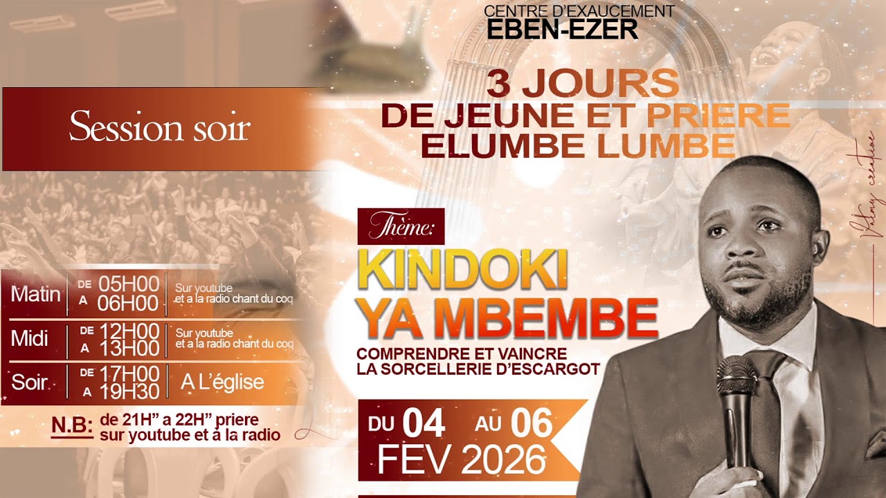 3 JOURS DE JEUNE ET PRIRE ELUMBE LUMBE. THEME: KINDOKI YA MBEMBE. SESSION SOIR. DU 6/2/2026