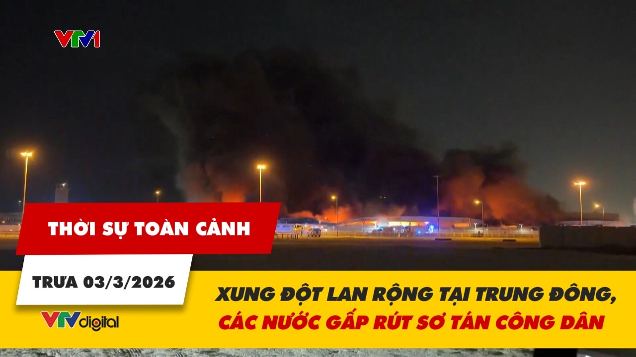 Thời sự toàn cảnh trưa 03/3: Xung đột lan rộng tại Trung Đông, các nước gấp rút sơ tán công dân