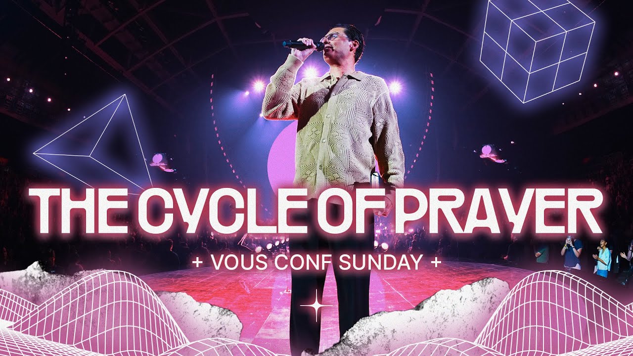 The Cycle of Prayer — VOUS Conf Sunday — Chad Veach
