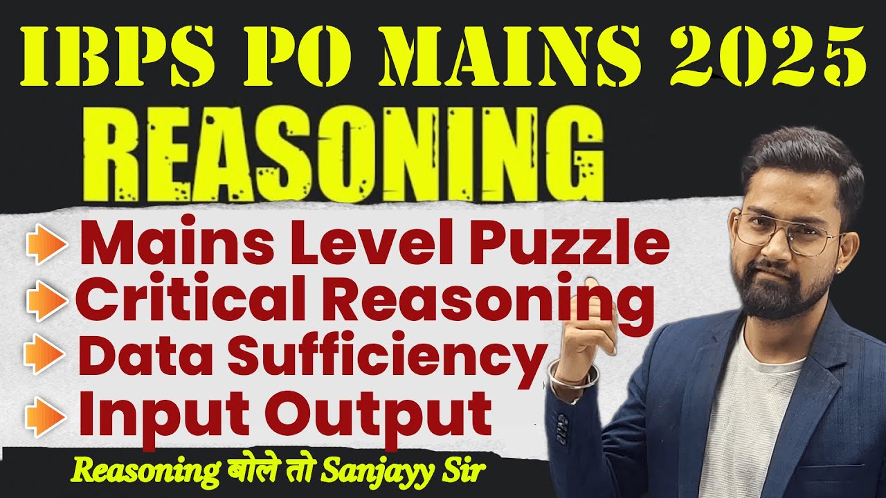 IBPS PO Mains Reasoning|Puzzle, Data Sufficiency,Input Output, Critical Reasoning by Sanjay Sir