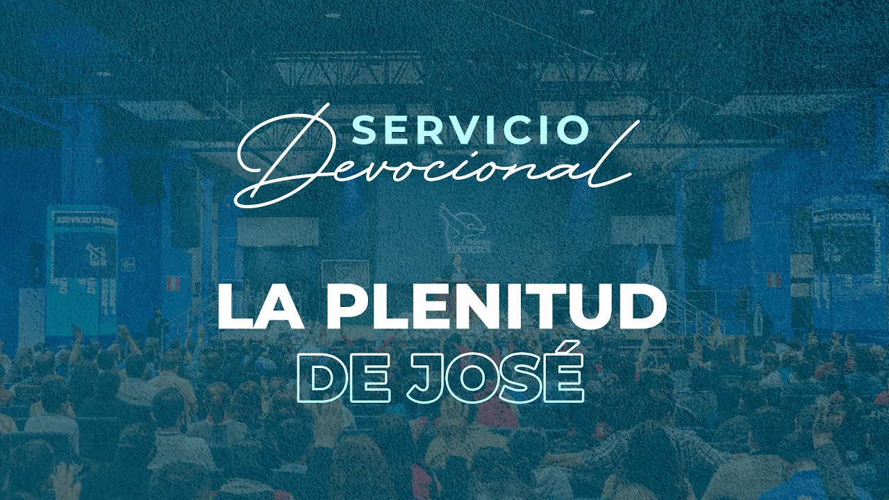La Plenitud de José | Apóstol Sergio Enríquez | Servicio Devocional